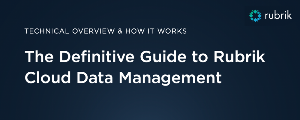 The definitive guide to Rubrik cloud data management The definitive guide to Rubrik cloud data management